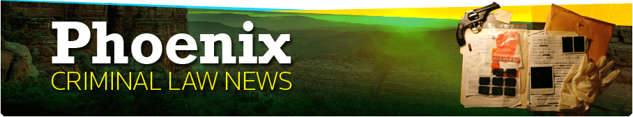 Phoenix Criminal Law News - Find a Phoenix Criminal Attorney