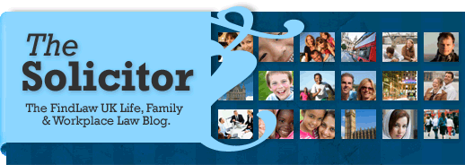 The Solicitor - The FindLaw UK Life, Family and Workplace Law Blog